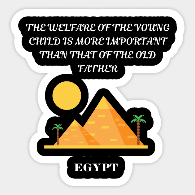 Egyptian Pride, The welfare of the young child is more important than that of the old father Sticker by Smartteeshop